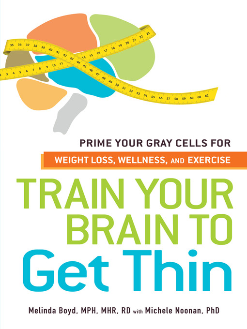 Title details for Train Your Brain to Get Thin by Melinda Boyd - Available